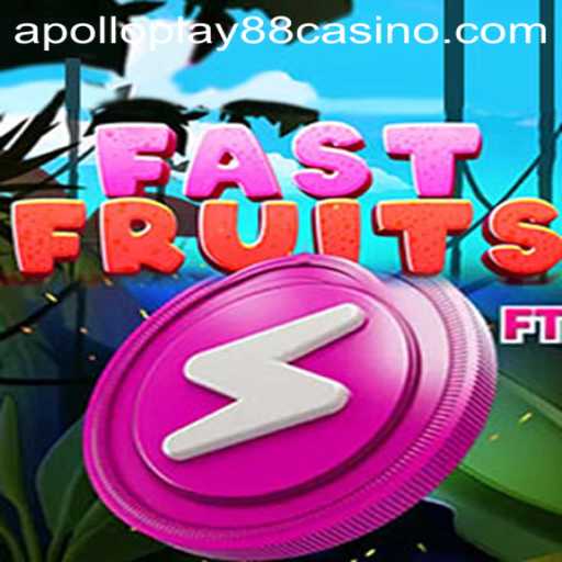 Exploring the Exciting World of FastFruits on ApolloPlay88